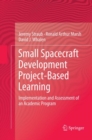 Small Spacecraft Development Project-Based Learning : Implementation and Assessment of an Academic Program - Book