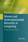 Women and Underrepresented Minorities in Computing : A Historical and Social Study - Book