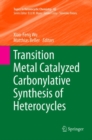 Transition Metal Catalyzed Carbonylative Synthesis of Heterocycles - Book