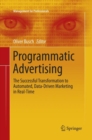 Programmatic Advertising : The Successful Transformation to Automated, Data-Driven Marketing in Real-Time - Book