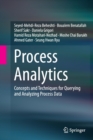 Process Analytics : Concepts and Techniques for Querying and Analyzing Process Data - Book