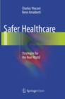 Safer Healthcare : Strategies for the Real World - Book