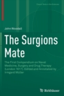 The Surgions Mate : The First Compendium on Naval Medicine, Surgery and Drug Therapy (London 1617). Edited and Annotated by Irmgard Muller - Book
