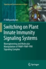 Switching on Plant Innate Immunity Signaling Systems : Bioengineering and Molecular Manipulation of PAMP-PIMP-PRR Signaling Complex - Book