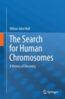 The Search for Human Chromosomes : A History of Discovery - Book