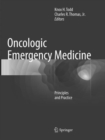 Oncologic Emergency Medicine : Principles and Practice - Book