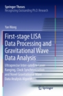 First-stage LISA Data Processing and Gravitational Wave Data Analysis : Ultraprecise Inter-satellite Laser Ranging, Clock Synchronization and Novel Gravitational Wave Data Analysis Algorithms - Book