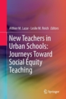 New Teachers in Urban Schools: Journeys Toward Social Equity Teaching - Book