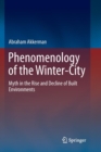 Phenomenology of the Winter-City : Myth in the Rise and Decline of Built Environments - Book