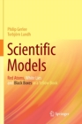 Scientific Models : Red Atoms, White Lies and Black Boxes in a Yellow Book - Book
