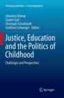 Justice, Education and the Politics of Childhood : Challenges and Perspectives - Book