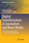Digital Transformation in Journalism and News Media : Media Management, Media Convergence and Globalization - Book
