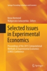 Selected Issues in Experimental Economics : Proceedings of the 2015 Computational Methods in Experimental Economics (CMEE) Conference - Book