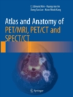 Atlas and Anatomy of PET/MRI, PET/CT and SPECT/CT - Book