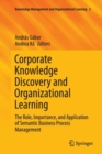 Corporate Knowledge Discovery and Organizational Learning : The Role, Importance, and Application of Semantic Business Process Management - Book