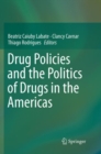Drug Policies and the Politics of Drugs in the Americas - Book