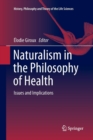 Naturalism in the Philosophy of Health : Issues and Implications - Book