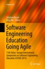 Software Engineering Education Going Agile : 11th China-Europe International Symposium on Software Engineering Education (CEISEE 2015) - Book
