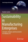 Sustainability in Manufacturing Enterprises : Concepts, Analyses and Assessments for Industry 4.0 - Book