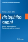 Histophilus somni : Biology, Molecular Basis of Pathogenesis, and Host Immunity - Book