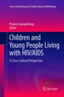 Children and Young People Living with HIV/AIDS : A Cross-Cultural Perspective - Book