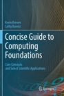 Concise Guide to Computing Foundations : Core Concepts and Select Scientific Applications - Book