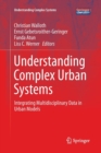 Understanding Complex Urban Systems : Integrating Multidisciplinary Data in Urban Models - Book