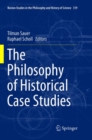 The Philosophy of Historical Case Studies - Book