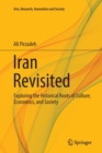 Iran Revisited : Exploring the Historical Roots of Culture, Economics, and Society - Book