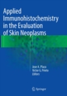 Applied Immunohistochemistry in the Evaluation of Skin Neoplasms - Book