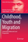 Childhood, Youth and Migration : Connecting Global and Local Perspectives - Book