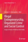 Illegal Entrepreneurship, Organized Crime and Social Control : Essays in Honor of Professor Dick Hobbs - Book