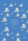 Pixar's America : The Re-Animation of American Myths and Symbols - Book