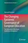 The Changing Epistemic Governance of European Education : The Fabrication of the Homo Academicus Europeanus? - Book
