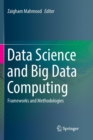 Data Science and Big Data Computing : Frameworks and Methodologies - Book