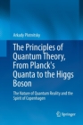 The Principles of Quantum Theory, From Planck's Quanta to the Higgs Boson : The Nature of Quantum Reality and the Spirit of Copenhagen - Book