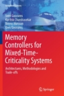 Memory Controllers for Mixed-Time-Criticality Systems : Architectures, Methodologies and Trade-offs - Book