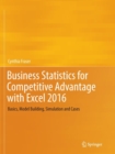 Business Statistics for Competitive Advantage with Excel 2016 : Basics, Model Building, Simulation and Cases - Book