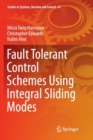 Fault Tolerant Control Schemes Using Integral Sliding Modes - Book