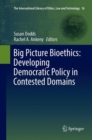 Big Picture Bioethics: Developing Democratic Policy in Contested Domains - Book