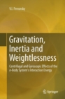 Gravitation, Inertia and Weightlessness : Centrifugal and Gyroscopic Effects of the n-Body System's Interaction Energy - Book