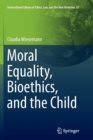 Moral Equality, Bioethics, and the Child - Book
