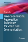 Privacy-Enhancing Aggregation Techniques for Smart Grid Communications - Book
