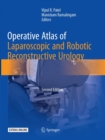 Operative Atlas of Laparoscopic and Robotic Reconstructive Urology : Second Edition - Book