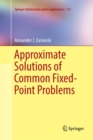 Approximate Solutions of Common Fixed-Point Problems - Book