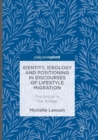 Identity, Ideology and Positioning in Discourses of Lifestyle Migration : The British in the Ariege - Book