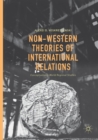Non-Western Theories of International Relations : Conceptualizing World Regional Studies - Book
