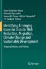 Identifying Emerging Issues in Disaster Risk Reduction, Migration, Climate Change and Sustainable Development : Shaping Debates and Policies - Book
