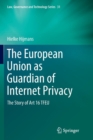 The European Union as Guardian of Internet Privacy : The Story of Art 16 TFEU - Book