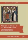 Women of Words in Le Morte Darthur : The Autonomy of Speech in Malory’s Female Characters - Book